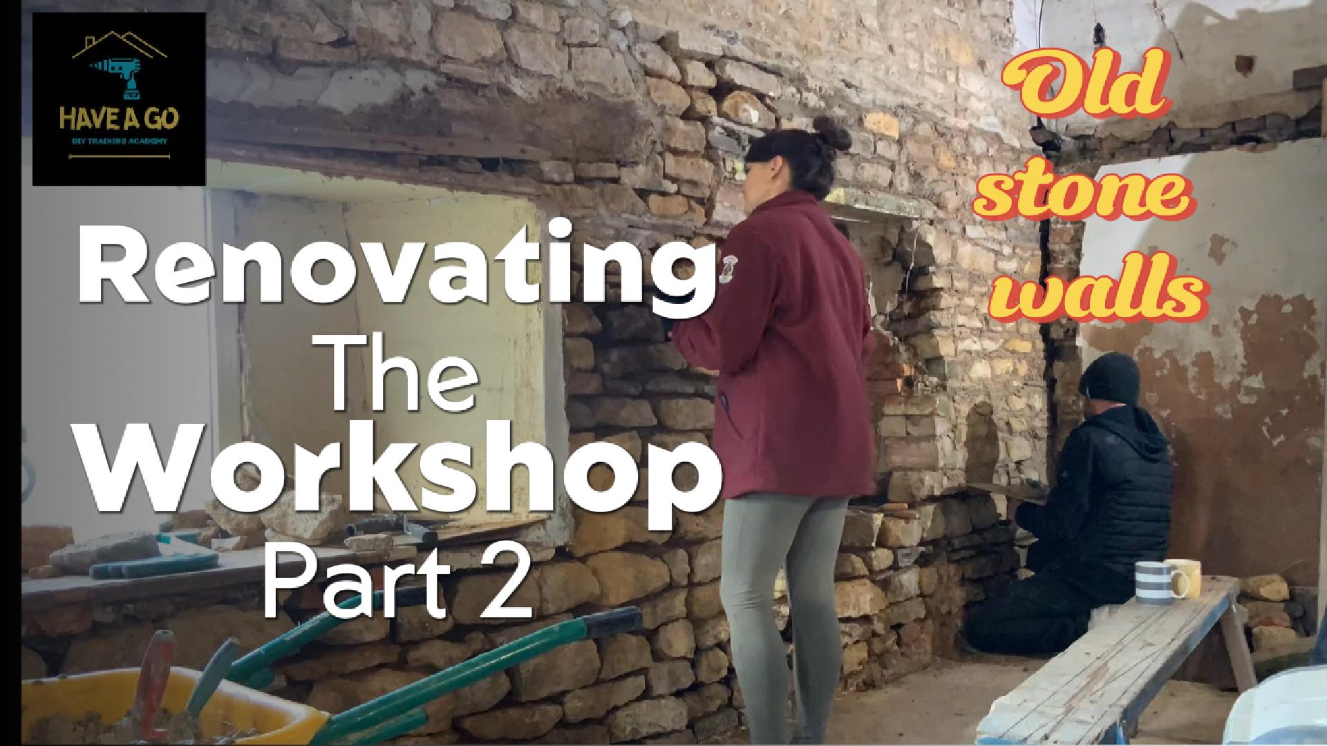 Restoring Old Stone Walls (Renovating the Workshop – Part 2)