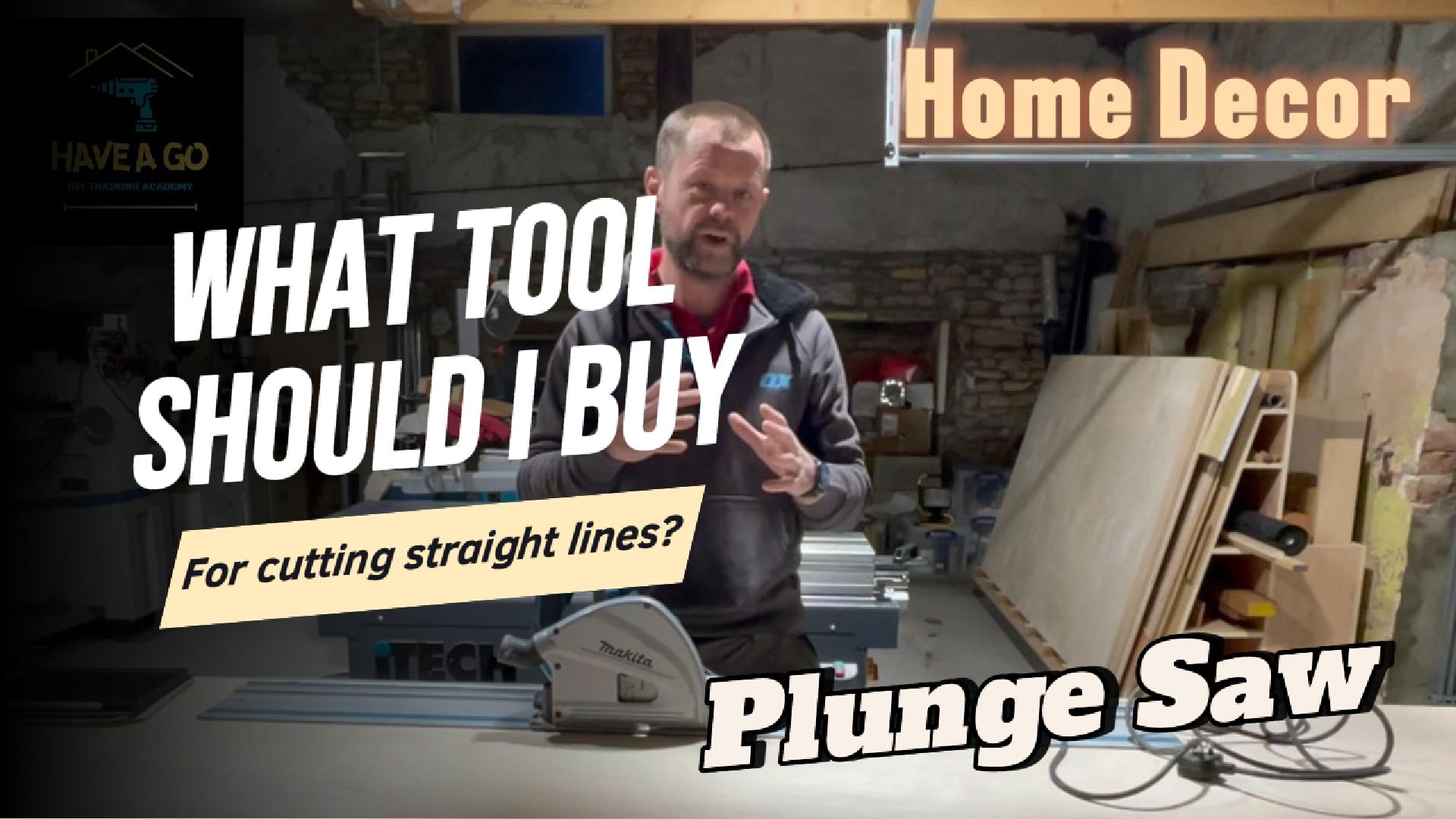 The Plunge Saw (What tools should I buy?)